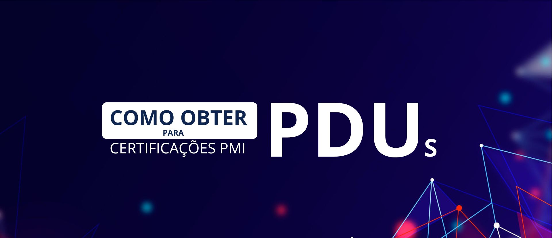 Como obter PDUs para Manter suas certificações do PMI